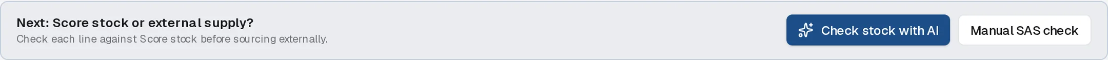 Next action bar asking Score stock or external supply, with Check stock with AI and Manual SAS check buttons